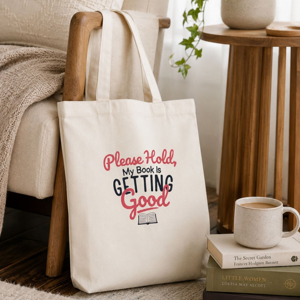 “Please Hold, My Book Is Getting Good” Book Lover Tote Bag