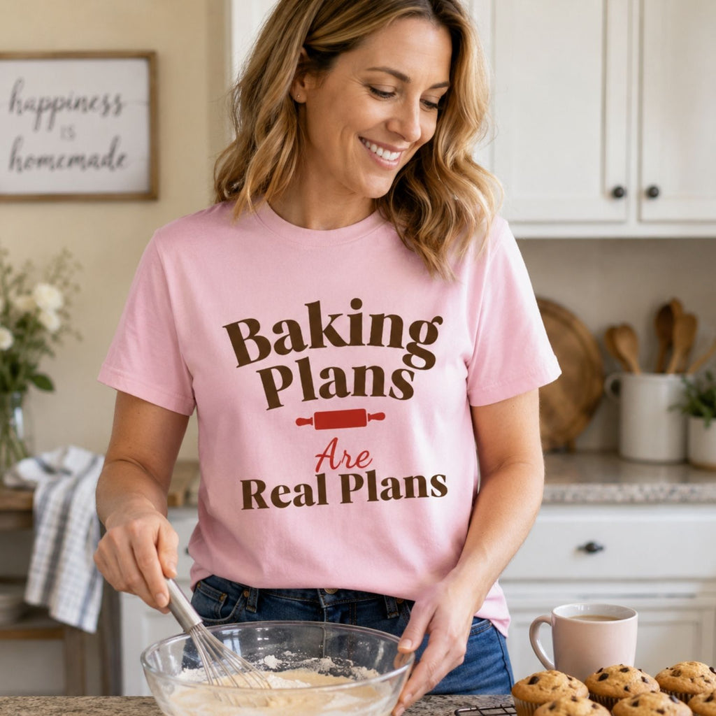 “Baking Plans Are Real Plans” Funny Baking Lover T-Shirt