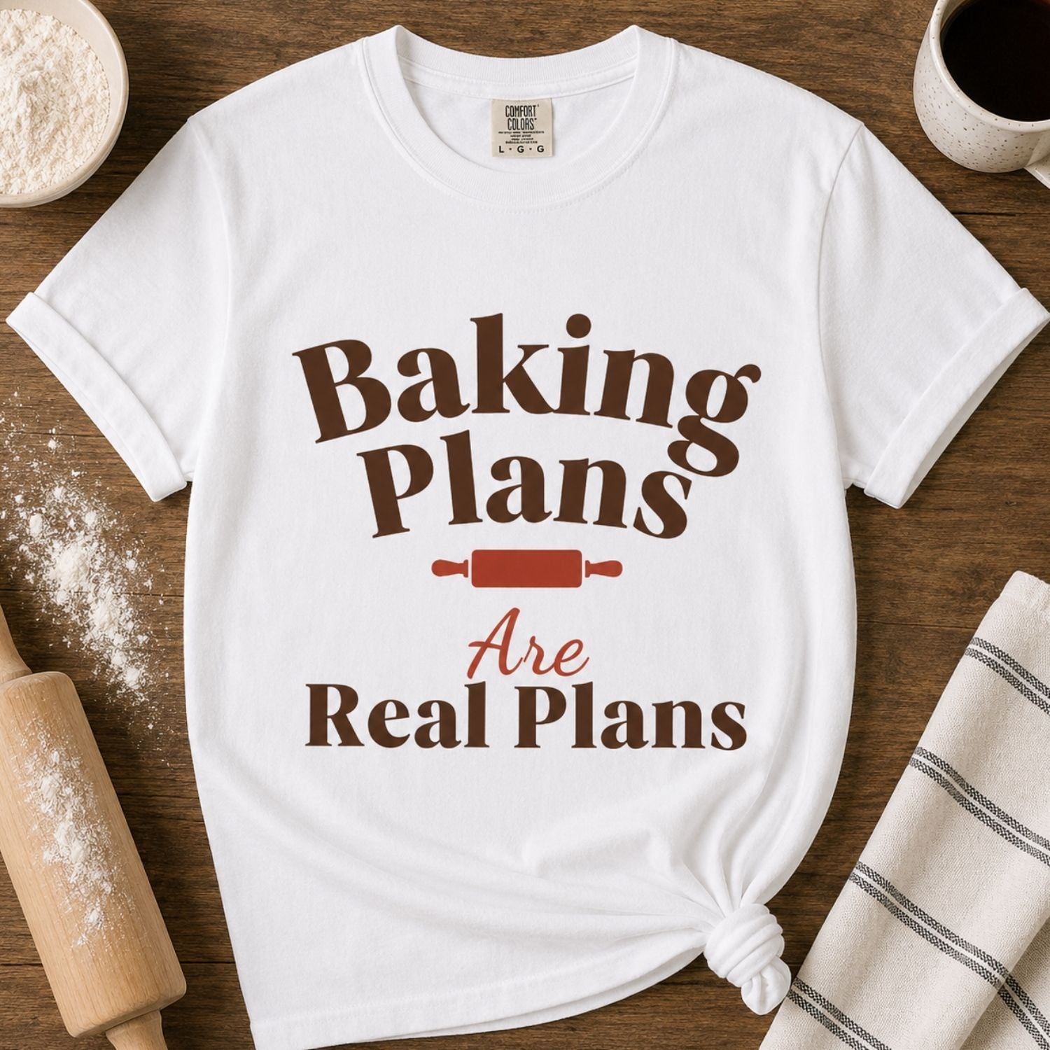 “Baking Plans Are Real Plans” Funny Baking Lover T-Shirt