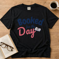 “Booked for the Day” Funny Reading Lover T-Shirt