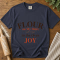 “Flour on My Shirt, Joy in the Oven” Funny Baking Lover T-Shirt