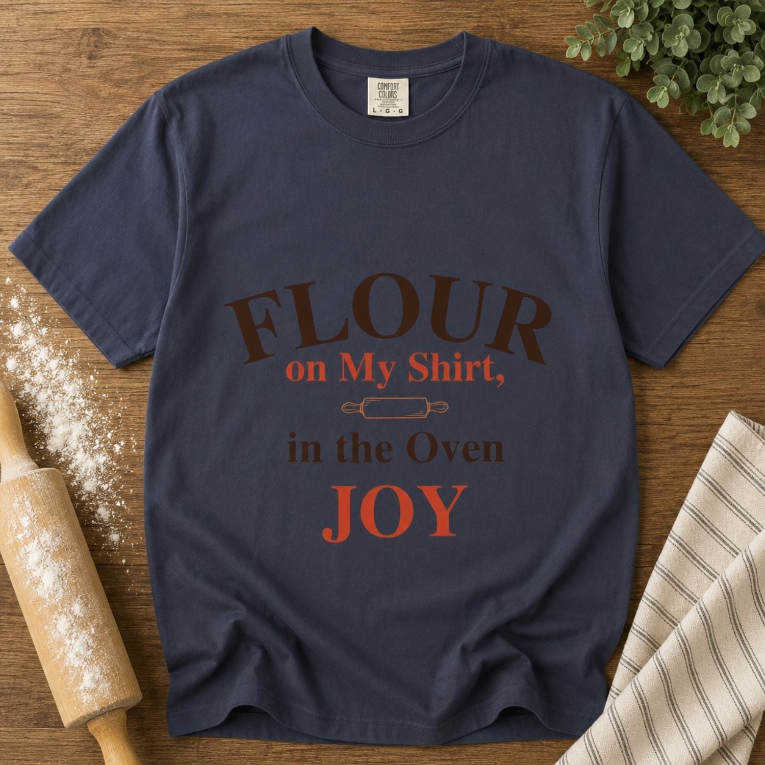 “Flour on My Shirt, Joy in the Oven” Funny Baking Lover T-Shirt
