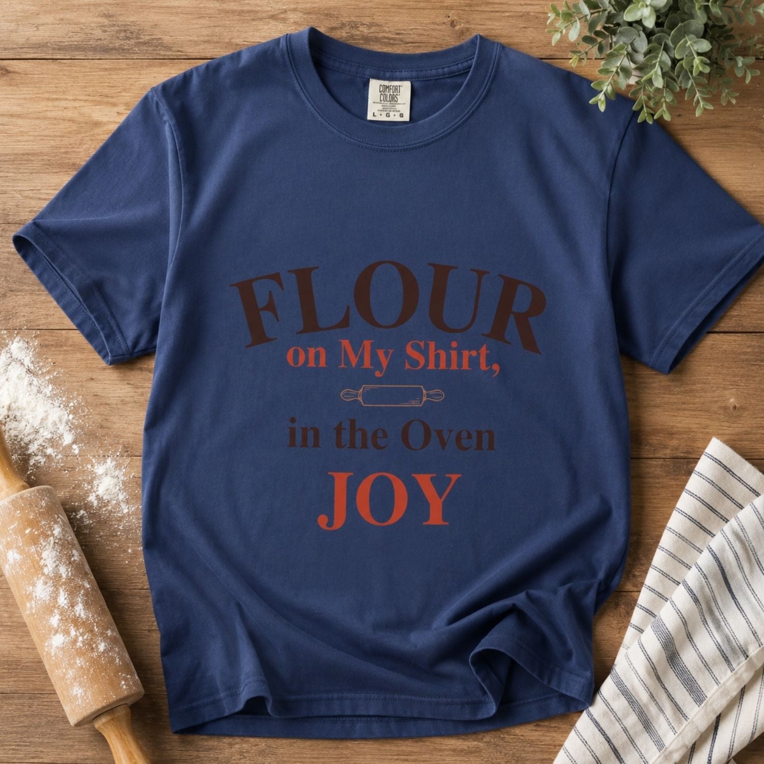 “Flour on My Shirt, Joy in the Oven” Funny Baking Lover T-Shirt