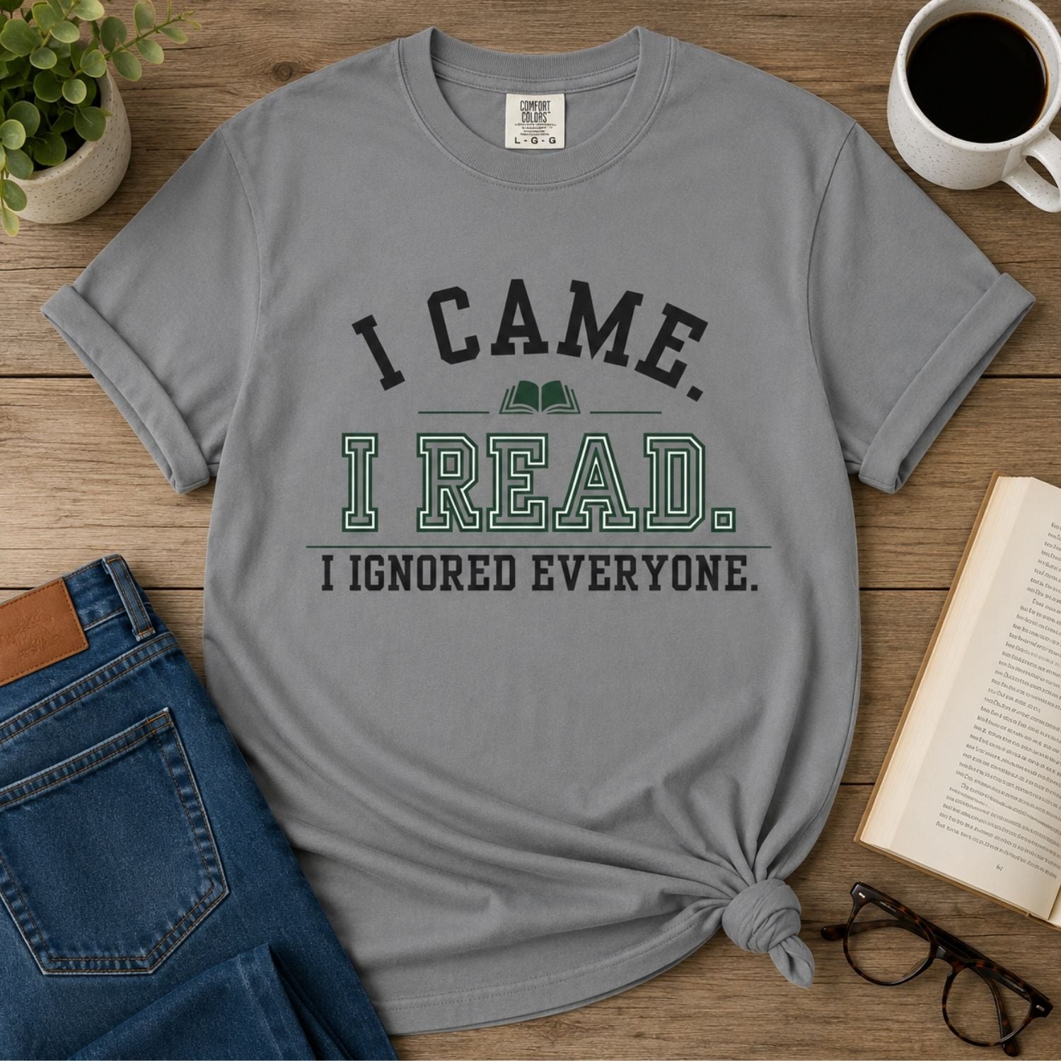 “I Came. I Read. I Ignored Everyone.” Funny Reading Lover T-Shirt