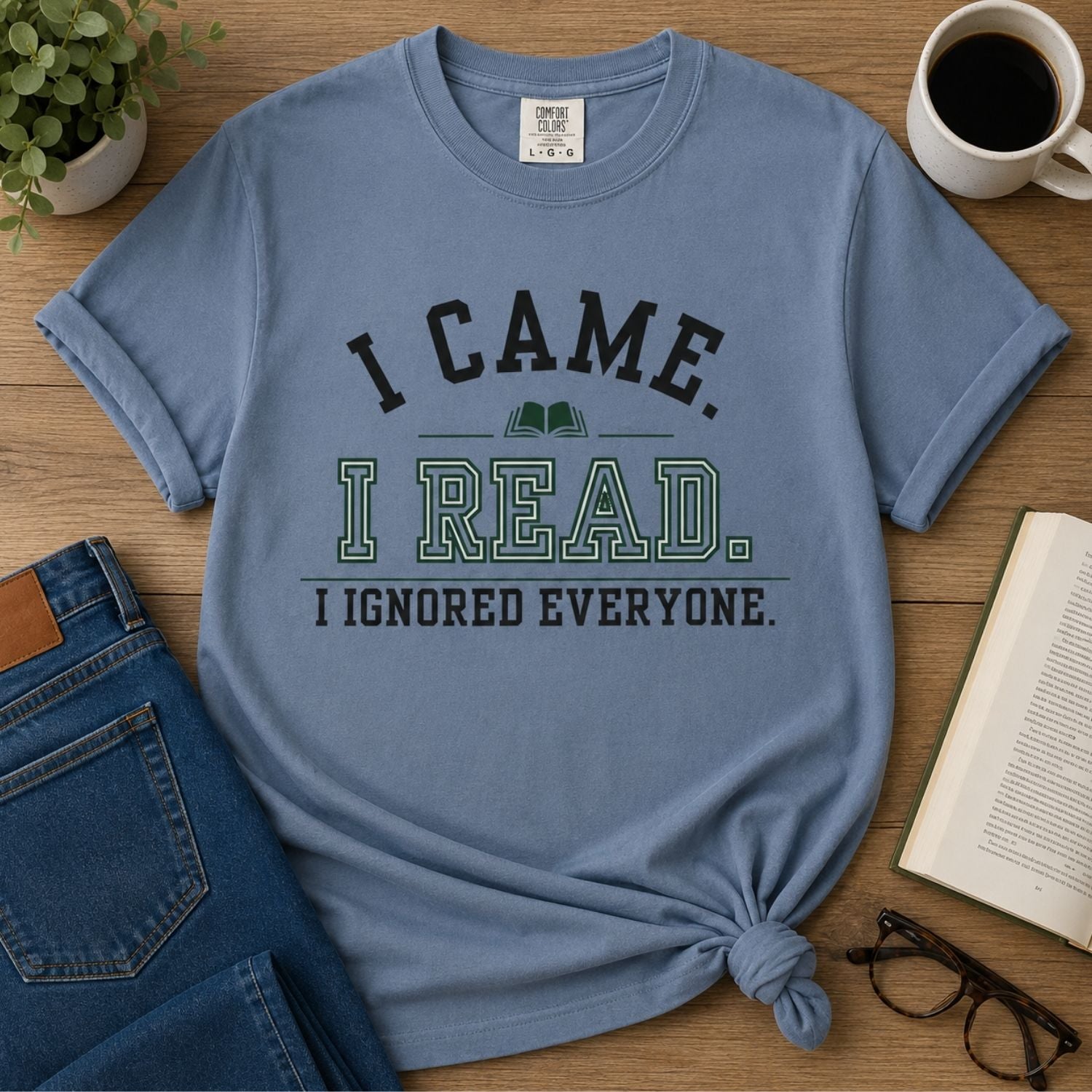 “I Came. I Read. I Ignored Everyone.” Funny Reading Lover T-Shirt