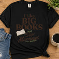 “I Like Big Books and Slow Mornings” Funny Reading Lover T-Shirt
