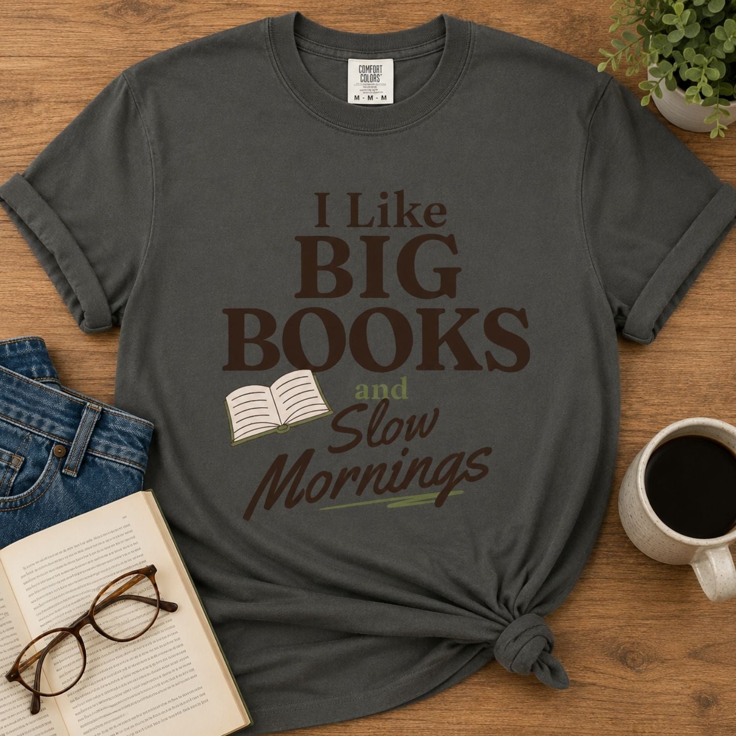 “I Like Big Books and Slow Mornings” Funny Reading Lover T-Shirt