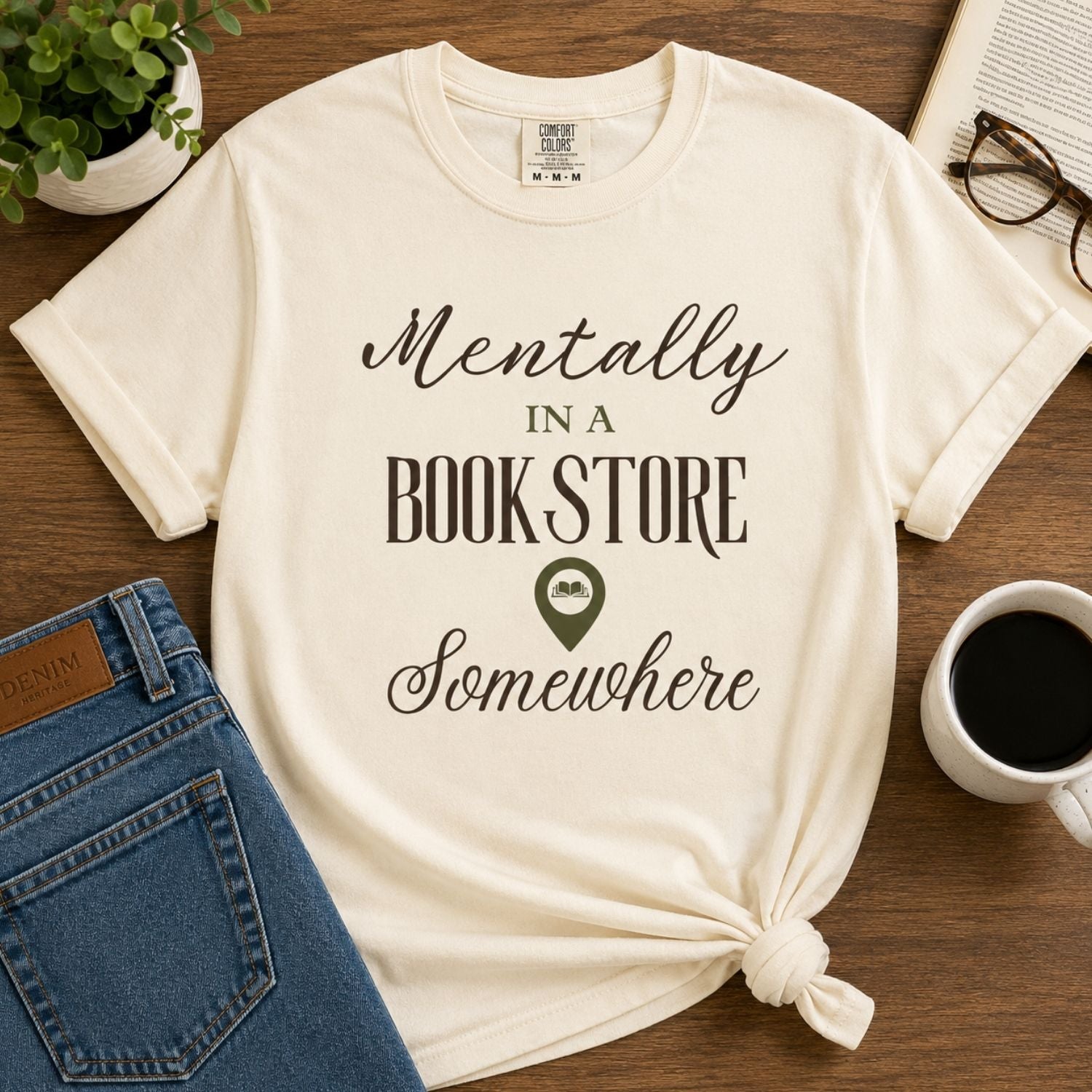 “Mentally in a Bookstore Somewhere” Funny Reading Lover T-Shirt