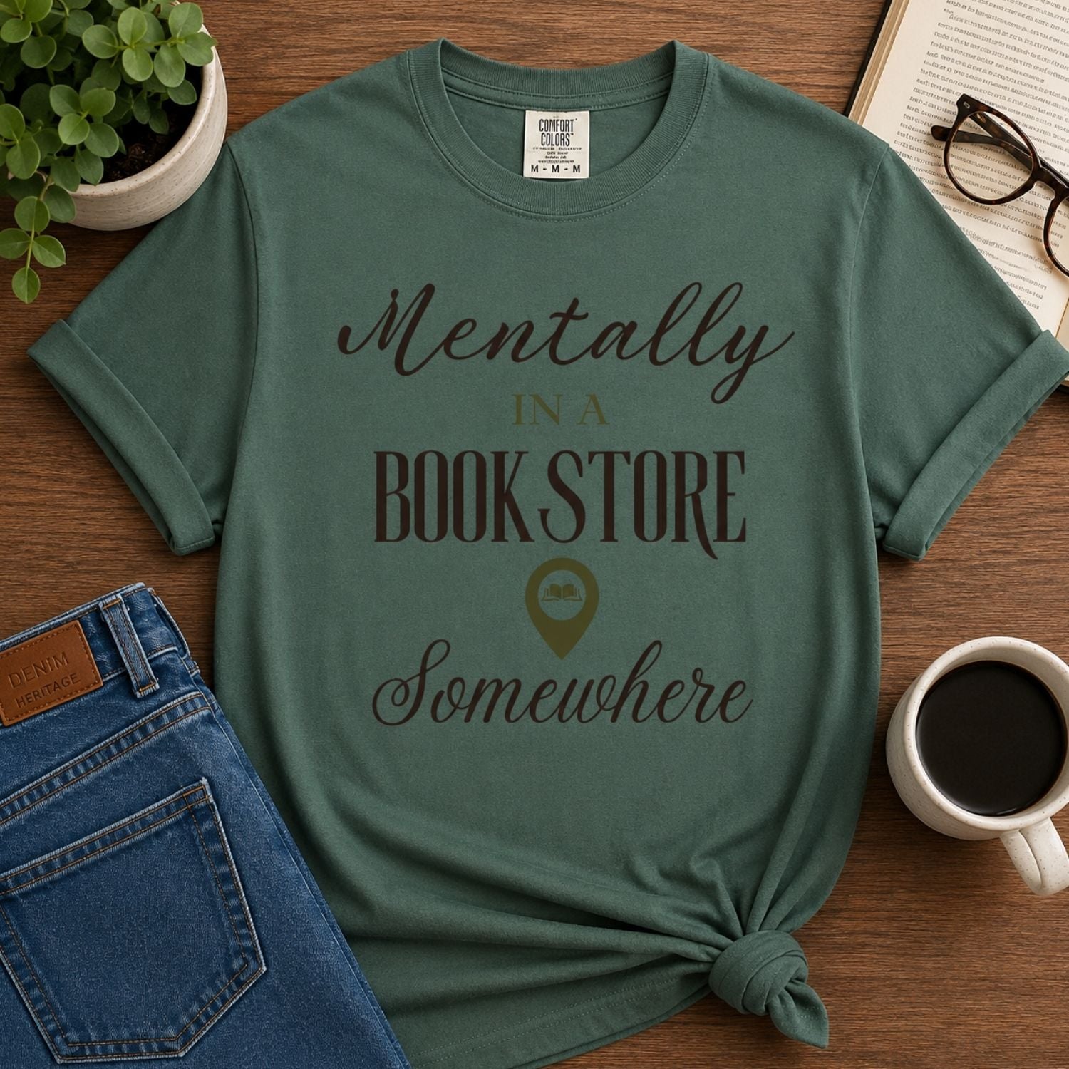 “Mentally in a Bookstore Somewhere” Funny Reading Lover T-Shirt