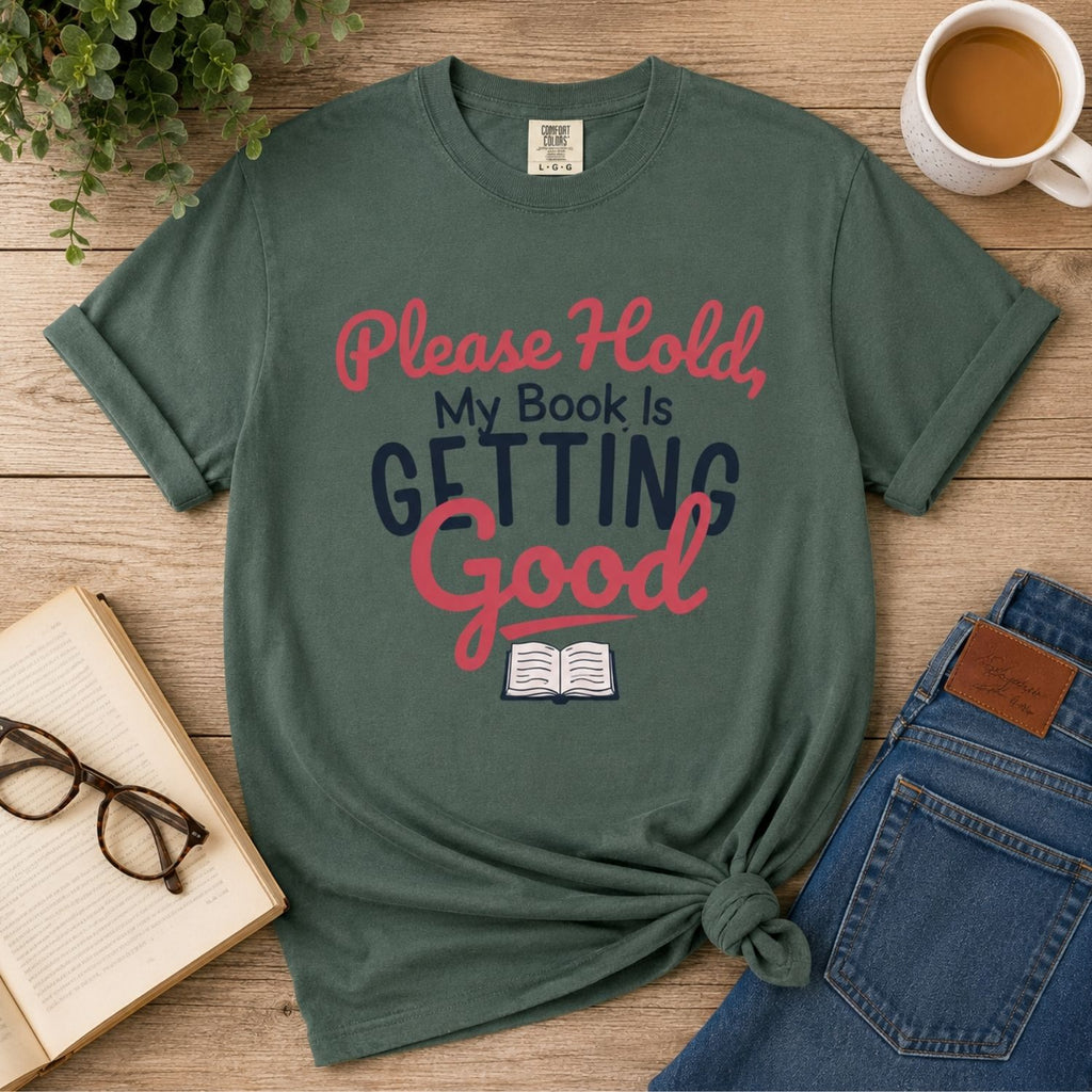 “Please Hold, My Book Is Getting Good” Funny Reading Lover T-Shirt