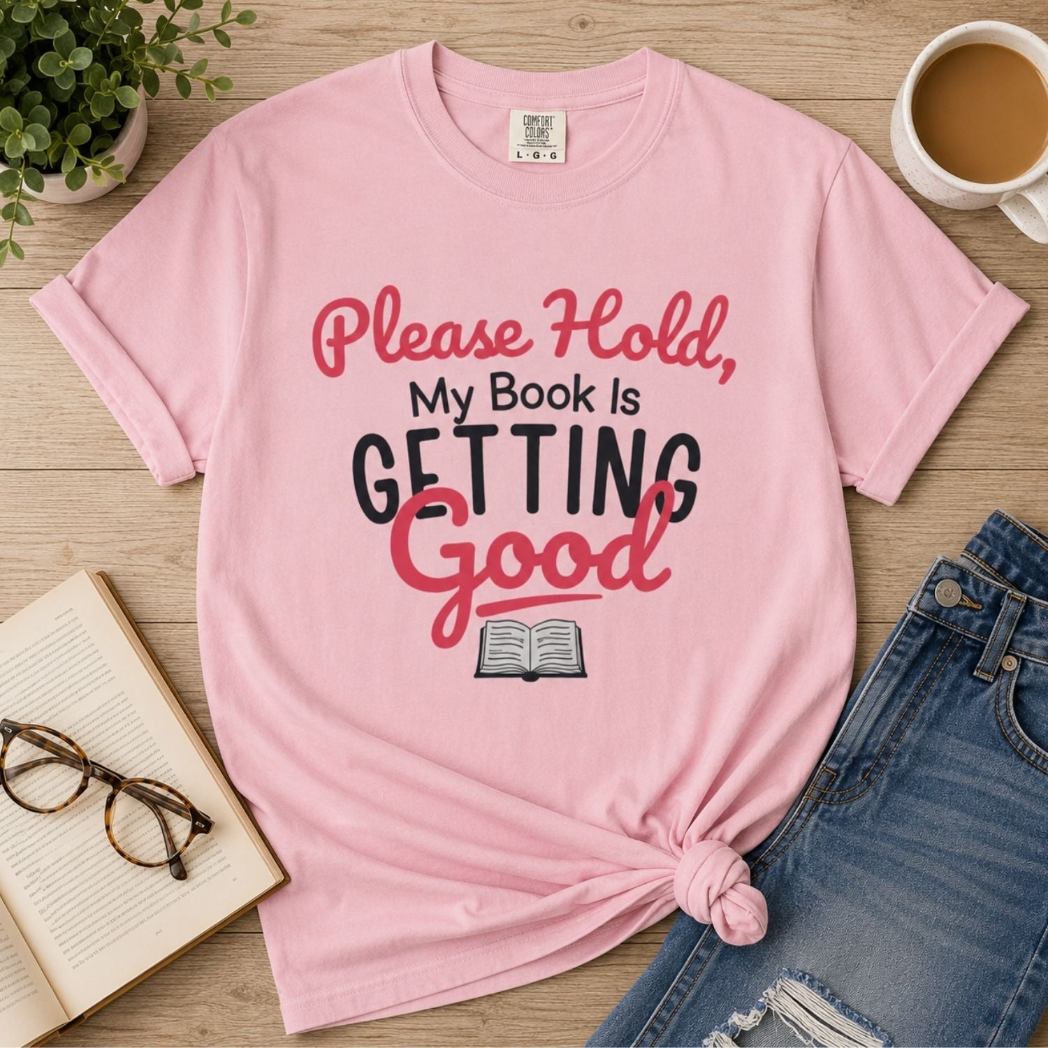“Please Hold, My Book Is Getting Good” Funny Reading Lover T-Shirt