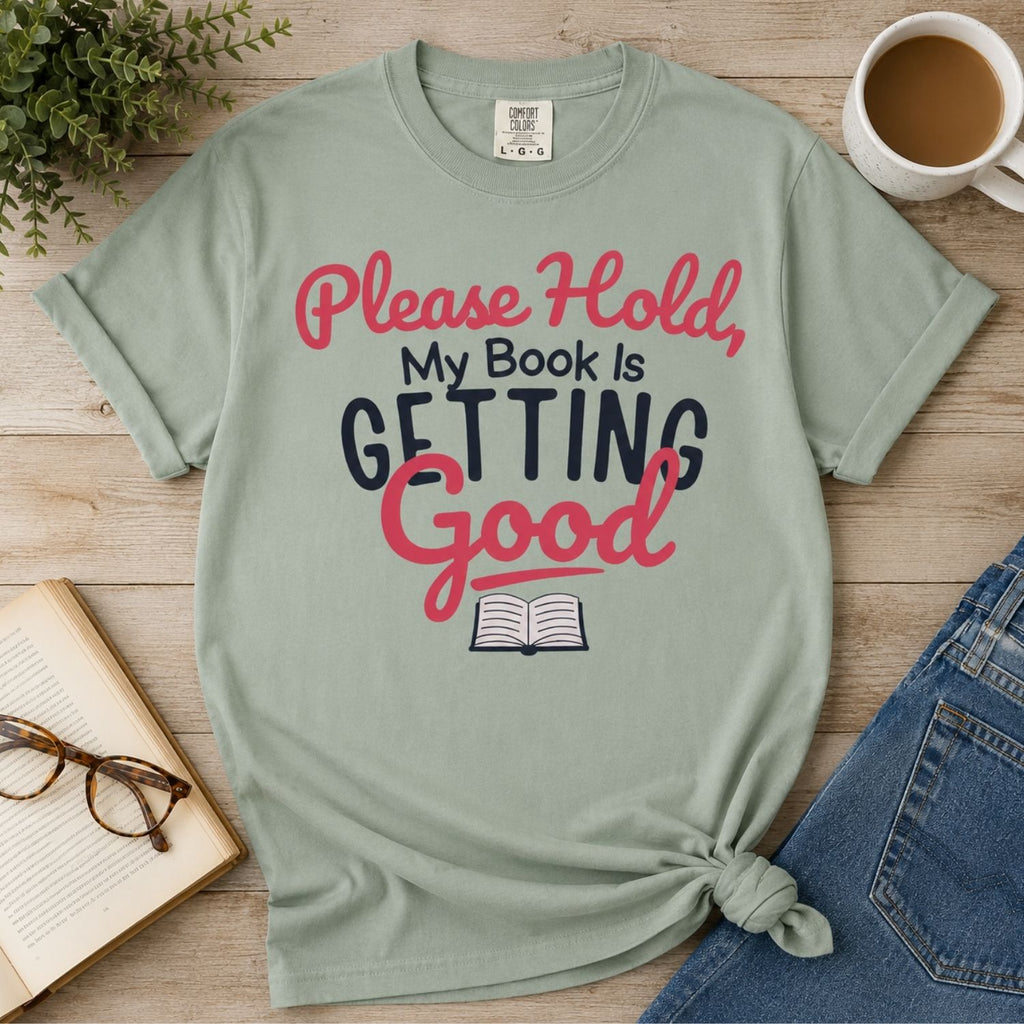 “Please Hold, My Book Is Getting Good” Funny Reading Lover T-Shirt