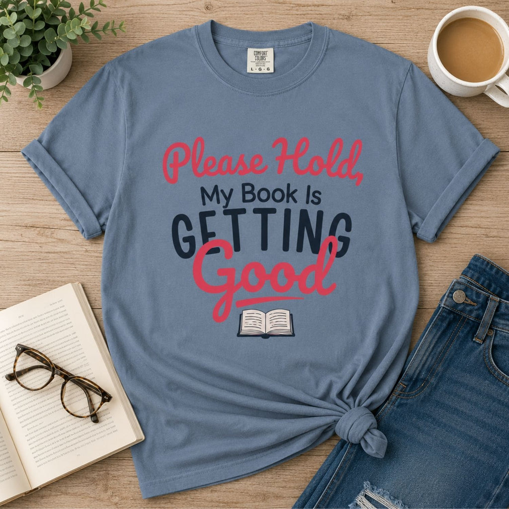 “Please Hold, My Book Is Getting Good” Funny Reading Lover T-Shirt