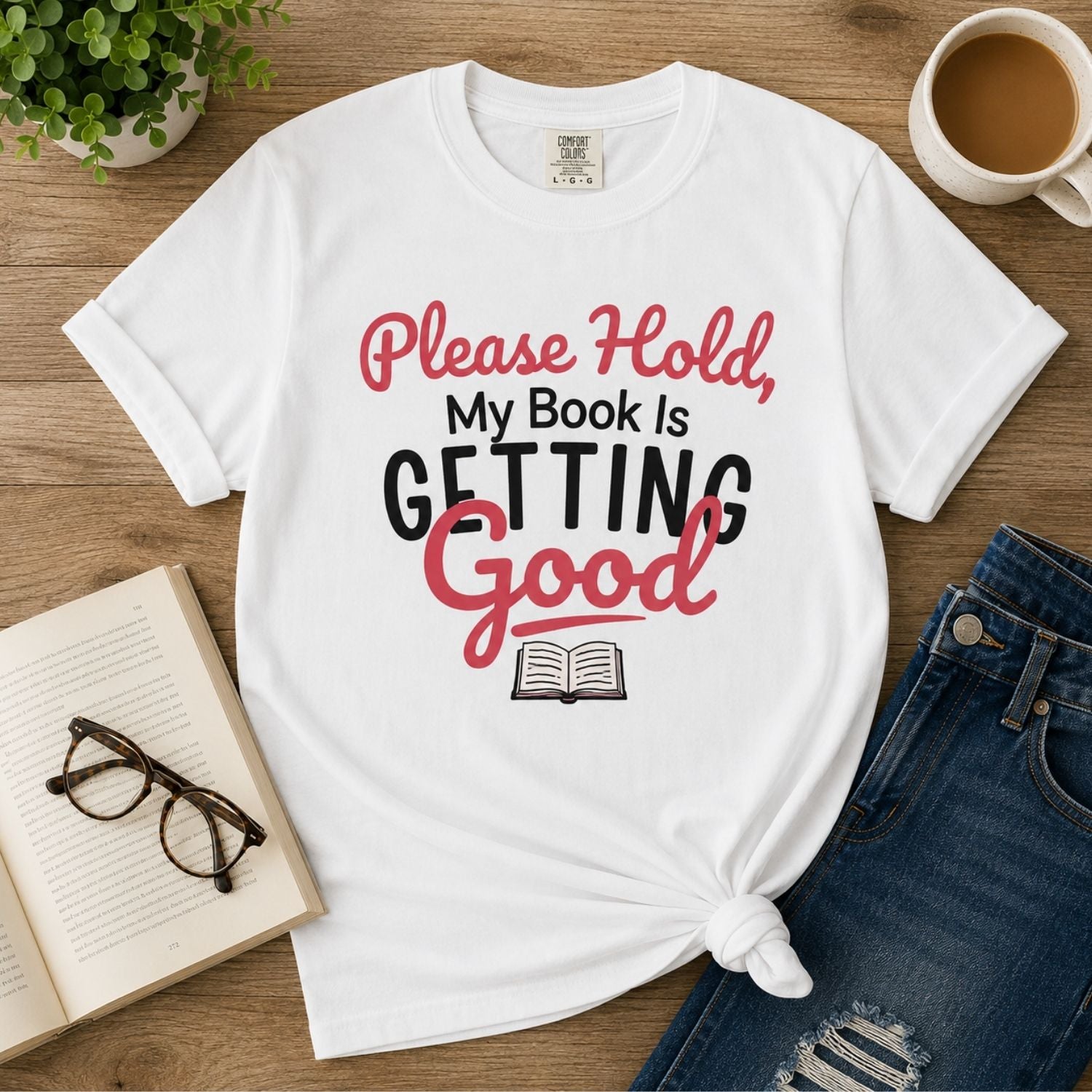 “Please Hold, My Book Is Getting Good” Funny Reading Lover T-Shirt