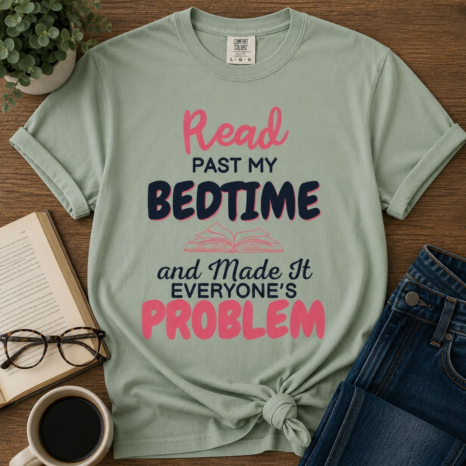 “I Read Past My Bedtime and Made It Everyone's Problem” Funny Reading Lover T-Shirt