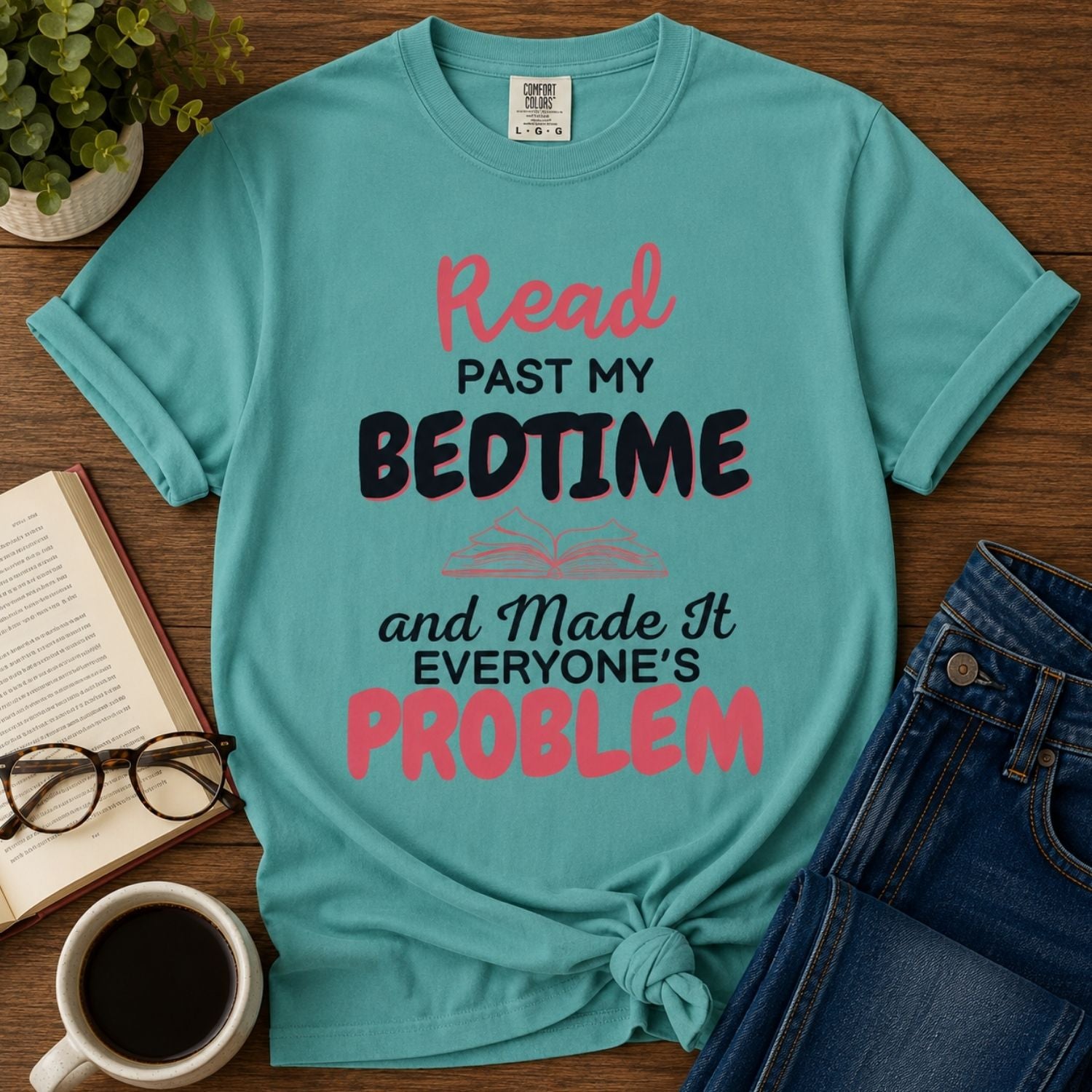 “I Read Past My Bedtime and Made It Everyone's Problem” Funny Reading Lover T-Shirt