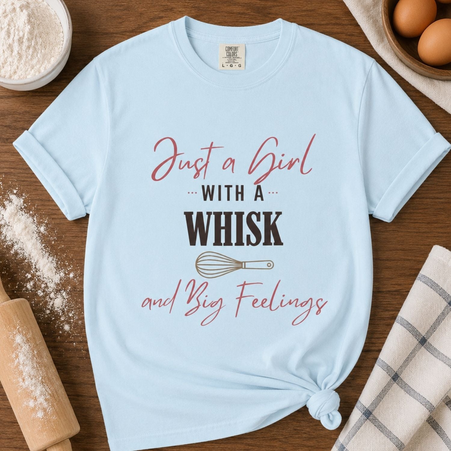 “Just a Girl With a Whisk and Big Feelings” Funny Baking Lover T-Shirt