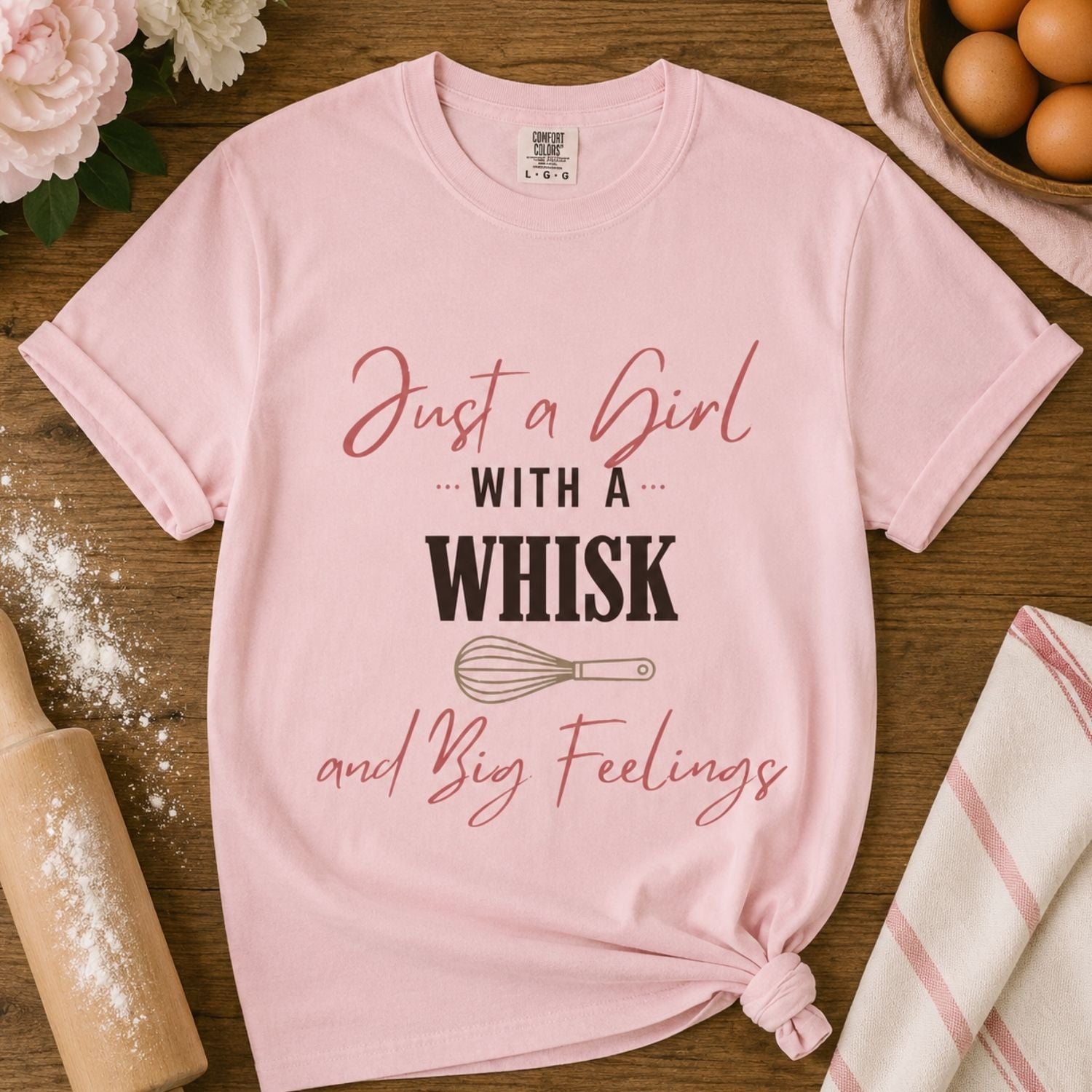 “Just a Girl With a Whisk and Big Feelings” Funny Baking Lover T-Shirt