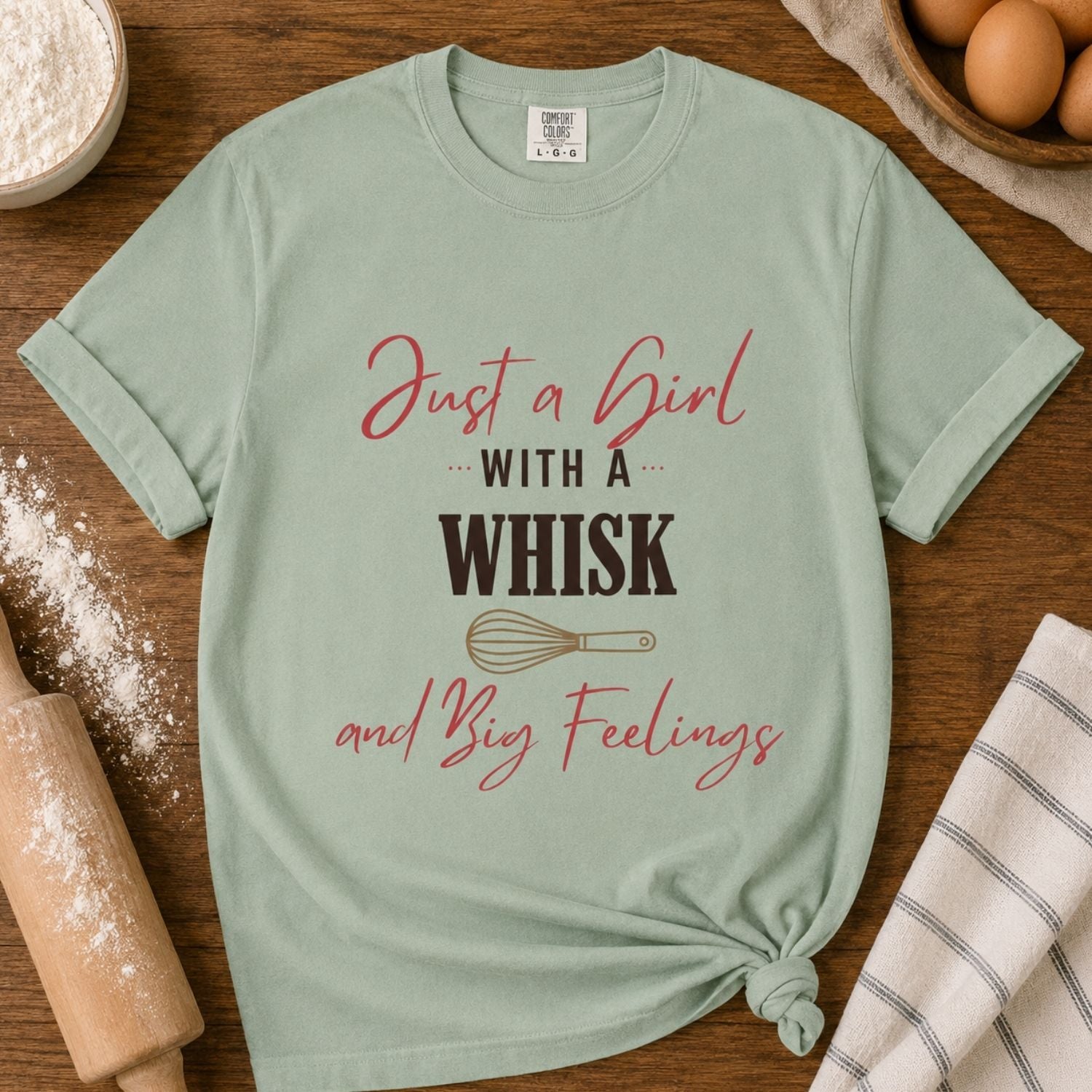 “Just a Girl With a Whisk and Big Feelings” Funny Baking Lover T-Shirt