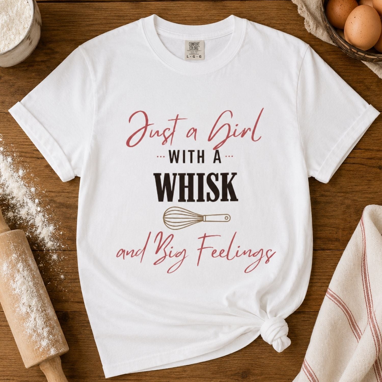 “Just a Girl With a Whisk and Big Feelings” Funny Baking Lover T-Shirt