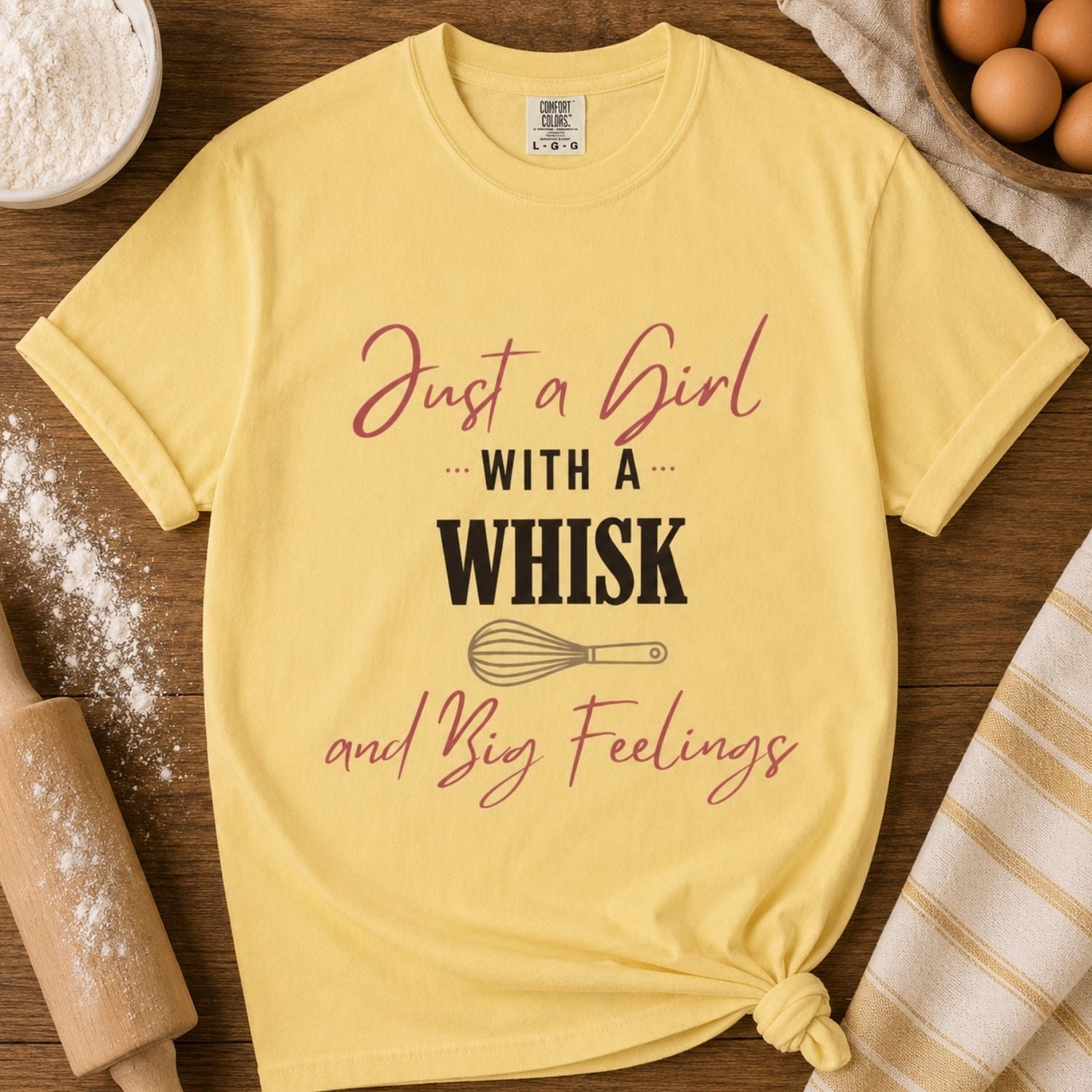 “Just a Girl With a Whisk and Big Feelings” Funny Baking Lover T-Shirt